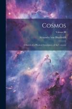 Cosmos: A Sketch of a Physical Description of the Universe; Volume III af Alexander von Humboldt