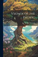 Vikings of the Pacific af Agnes C. Laut