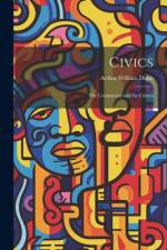Civics: The Community and the Citizen af Arthur William Dunn
