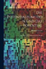 Die Potentialfunction und das Potential: Ein Beitrag zur Mathematischen Physik af Rudolf Clausius