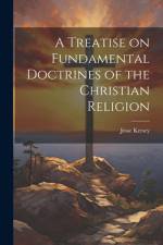 A Treatise on Fundamental Doctrines of the Christian Religion af Jesse Kersey