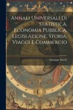 Annali Universali di Statistica, Economia Pubblica, Legislazione, Storia, Viaggi e Commercio af Giuseppe Sacchi