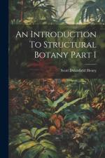 An Introduction To Structural Botany Part I af Scott Dukinfield Henry