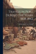Travels in Peru, During the Years 1838-1842 af Tschudi Johann Jakob Von