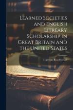 Learned Societies and English Litreary Scholarship in Great Britain and the United States af Harrison Ross Steeves