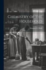 Chemistry of the Household af Margaret E. Dodd