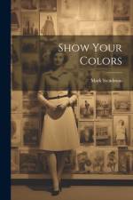 Show Your Colors af Mark Steadman