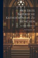 Der erste Bayerische Katholikentag zu München af Bayerischer Katholikentag