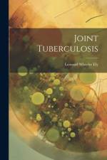Joint Tuberculosis af Leonard Wheeler Ely