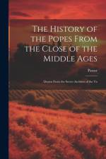 The History of the Popes From the Close of the Middle Ages: Drawn From the Secret Archives of the Va af Pastor