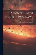 A Winter With the Swallows af Betham-Edwards Matilda