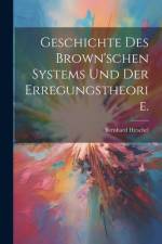 Geschichte des Brown'schen Systems und der Erregungstheorie. af Hirschel Bernhard