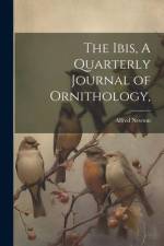 The Ibis, A Quarterly Journal of Ornithology, af Alfred Newton
