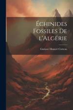 Échinides Fossiles de l'Algérie af Gustave Honore Cotteau