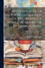 Anthologie de la Poésie catholique de Villon jusqu'a nos jours. Eau-forte de Charles Jouas af Robert Vallery-Radot