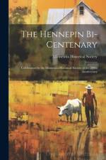 The Hennepin Bi-centenary: Celebration by the Minnesota Historical Society of the 200th Anniversary af Minnesota Historical Society