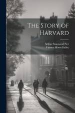 The Story of Harvard af Arthur Stanwood Pier