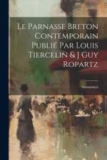 Le Parnasse Breton Contemporain Publié par Louis Tiercelin & J Guy Ropartz af Anonmuys