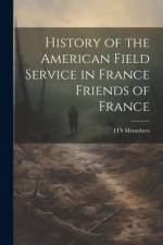 History of the American Field Service in France Friends of France
