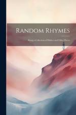 Random Rhymes: Being a Collection of Dialect and Other Pieces af Anonymous