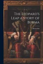 The Leopard's Leap a Story of Burma af Boxwallah