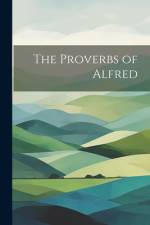 The Proverbs of Alfred af Anonymous