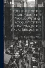The Cruise of the Pearl Round the World. With an Account of the Operations of the Naval Brigade in I af Edward Addams Williams