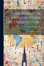 Das Judentum und Das Wesen Des Christentums; Vergleichende Studien af Joseph Eschelbacher