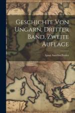 Geschichte von Ungarn, dritter Band, zweite Auflage af Ignaz Aurelius Fessler