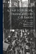 A Trip to Europe. Translated by G.B. Baksh af Shahbano Begum