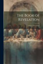The Book of Revelation: A Series of Expositions af Anonymous
