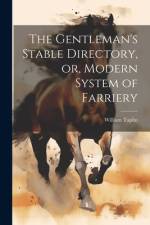 The Gentleman's Stable Directory, or, Modern System of Farriery af William Taplin