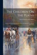 The Children On the Plains af Sarah Schoonmaker Baker