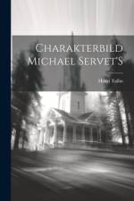 Charakterbild Michael Servet'S af Henri Tollin