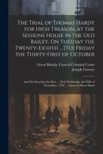 The Trial of Thomas Hardy for High Treason, at the Sessions House in the Old Bailey, On Tuesday the Twenty-Eighth ... [To] Friday the Thirty-First of October af Joseph Gurney