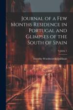 Journal of a Few Months Residence in Portugal and Glimpses of the South of Spain; Volume 1 af Dorothy Wordsworth Quillinan
