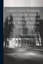 Leben und Wirken des ehrw. Ernst Gerhard Wilh. Keyl, weil. Pastor der Synode ... af Johann Friedrich Köstering