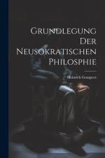 Grundlegung Der Neusokratischen Philosphie af Heinrich Gomperz
