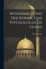 Mohammed und der Koran, eine psychologische Studie af Aloys Sprenger