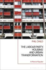 The Labour Party, Housing and Urban Transformation af Phil Child