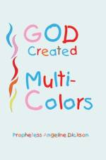 GOD CREATED ''MULTI-COLORS'' af PROPHETESS DICKSON