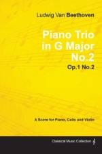 Ludwig Van Beethoven - Piano Trio in G Major No. 2 - Op. 1/No. 2 - A Score for Piano, Cello and Violin;With a Biography by Joseph Otten af Ludwig van Beethoven