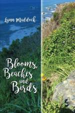 Blooms, Beaches and Birds af Lynn Maddock