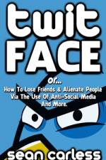 Twit-Face af Sean Carless