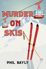 Murder on Skis af Phil Bayly