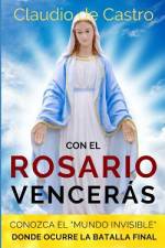 Con el ROSARIO Vencerás: Conozca el 