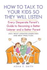 How to Talk to Your Kids so They Will Listen af Adam E. Smith