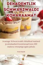 Dekadentlik Schwarzwaldi kokaraamat af Kristi Kaasik