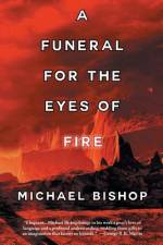 A Funeral for the Eyes of Fire af Michael Bishop