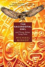 The Sacerdotal Owl and Three Other Long Tales af Michael Bishop
